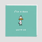 f*ck a duck youre old card