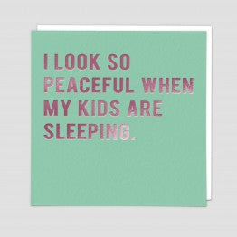 Peaceful when kids are sleeping card