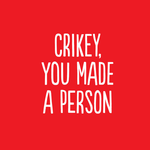 Crikey you made a person