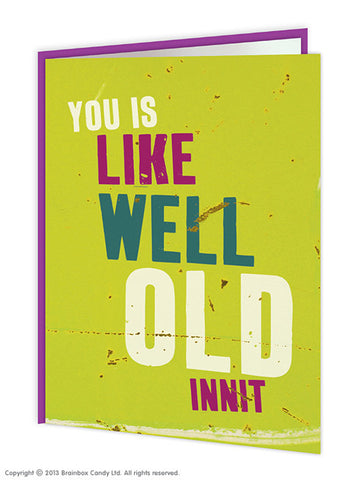You is well old innit card