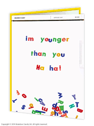 Younger than you card