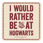 Harry Potter Coaster Rather be at Hogwarts