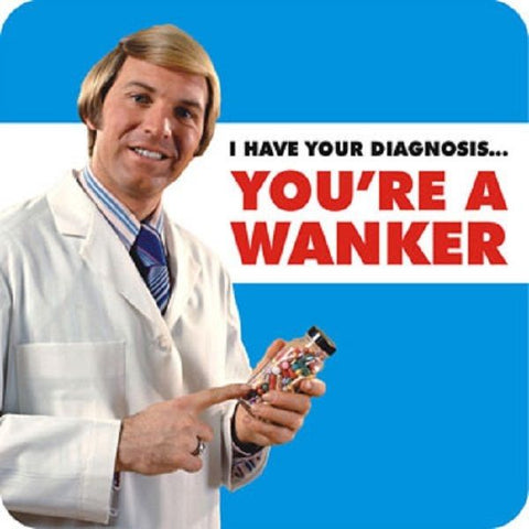 Diagnosis wanker coaster
