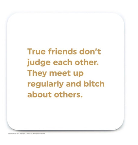 True Friends dont judge coaster