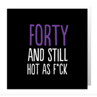 Forty hot as fuck card
