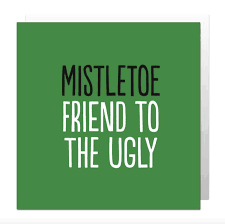 Mistletoe friend to the ugly card