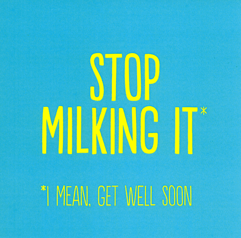 Stop milking it card