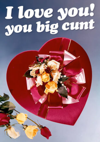Love You Big Cunt Card