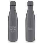 GOT Drink and know things metal bottle