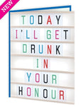 Get drunk in your honour card