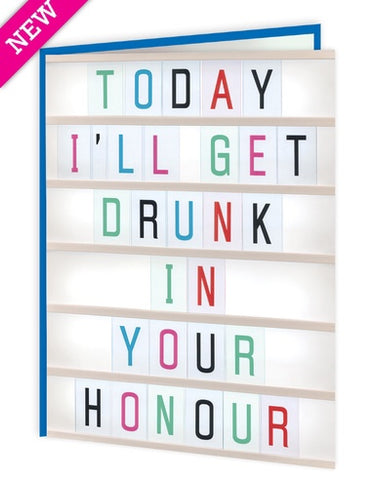 Get drunk in your honour card