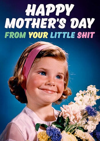 Mother from your little shit card