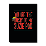 Dusty to my Suzie Poo Card